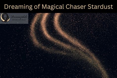 The Essence of Dream Chasing: Understanding the Magical Chaser Stardust